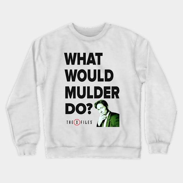 The X-Files - What Would Mulder Do? Crewneck Sweatshirt by AllThingsNerdy